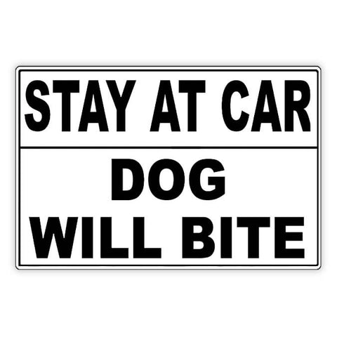 Stay At Car Caution Dog Will Bite Metal Sign / Magnetic Sign / Decal  Security / Beware / Warning Keep Out /No Trespassing Sbd035
