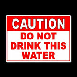 Caution Do Not Drink This Water Sign / Decal  Warning Ms014 / Magnetic Sign