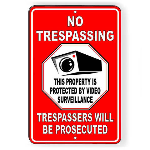 No Trespassing Property Protected By Video Surveillance Trespassers Will Be