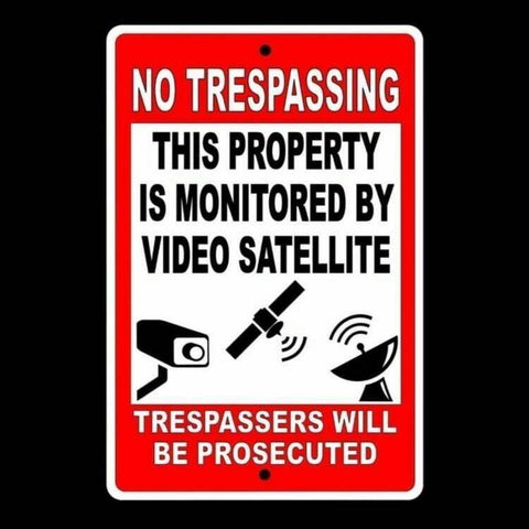 No Trespassing Property Monitored By Satellite Surveillance Sign / Decal  S021