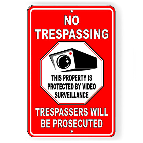 No Trespassing Property Protected By Video Surveillance Trespassers Will Be Prosecuted Aluminum Sign / Magnetic Sign / Decal  S30