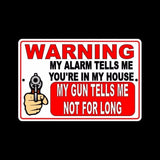 My Alarm Tells Me You'Re In My House My Gun Says Not For Long Metal Sign/ Magnetic Sign / Decal   /  Ssg006