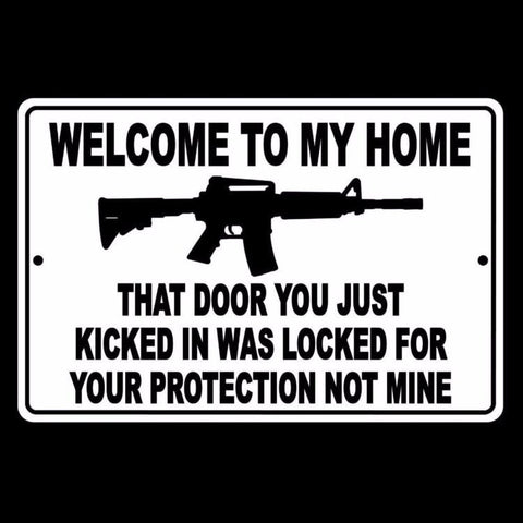 Welcome To My Home Door You Kicked In Was Locked For Your Protection Not Mine Sign / Decal   /  Ssg010 / Magnetic Sign