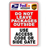 Do Not Leave Packages Outside Use Access Code Or Side Gate Sign / Decal  / Decal  7 Sizes I268 / Magnetic Sign