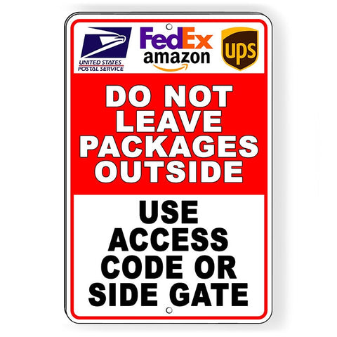 Do Not Leave Packages Outside Use Access Code Or Side Gate Sign / Decal  / Decal  7 Sizes I268 / Magnetic Sign