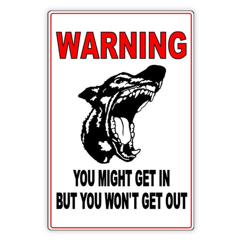Beware Of Dog You Might Get In But You Won'T Get Out Sign / Decal  Security Beware Attack Warning Caution Sbd016 / Magnetic Sign