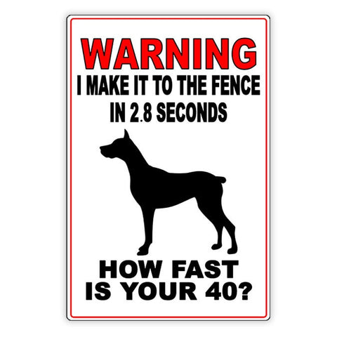 Beware Of Dog I Make It To The Fence In 2.8 Seconds How Fast Is Your 40? Metal Sign / Magnetic Sign / Decal  Security Warning B45