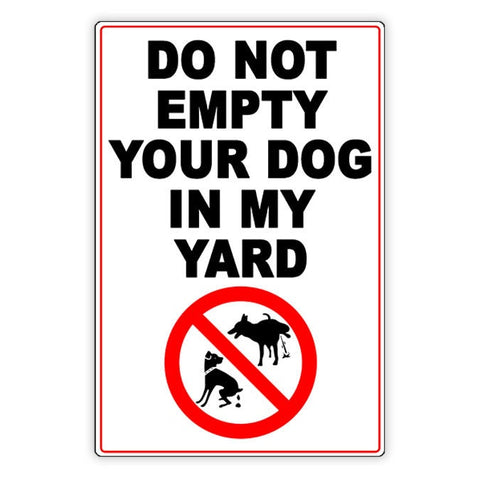 Do Not Empty Your Dog In My Yard Metal Sign / Magnetic Sign / Decal  / Attention Dog Owners / Keep Out/ No Trespassing Sbd052