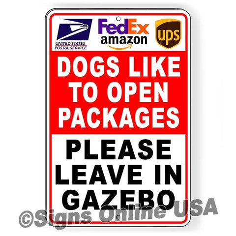 Dogs Like To Open Packages Please Leave In Gazebo  Sign / Decal   /  Si389 Deliver Delivery Deliveries / Magnetic Sign