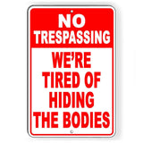 No Trespassing We'Re Tired Of Hiding The Bodies Sign / Decal  Nt18 / Magnetic Sign
