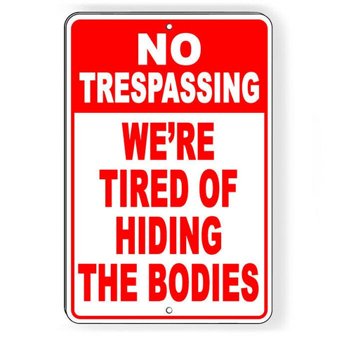 No Trespassing We'Re Tired Of Hiding The Bodies Sign / Decal  Nt18 / Magnetic Sign