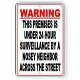 Warning This Premises Under 24 Hour Surveillance By A Nosey Neighbor Sign S043 / Magnetic Sign