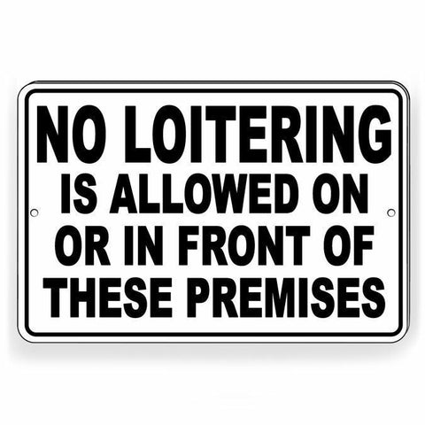 No Loitering Is Allowed On Or In Front Of These Premises Sign / Decal   /  Sl01 / Magnetic Sign