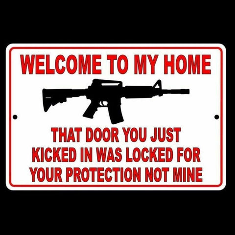 Welcome To My Home Door You Kicked In Was For Your Protection Not Mine Sign / Decal  Sg13 / Magnetic Sign
