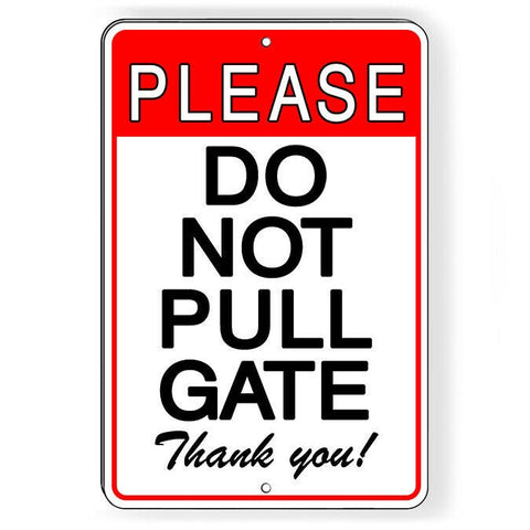 Please Do Not Pull Gate Sign / Decal   /   Warning Driveway Sdnb018 / Magnetic Sign