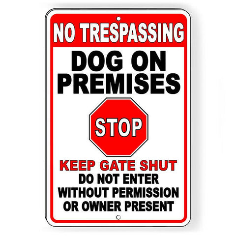 No Trespassing Dogs On Premises Stop Keep Gate Shut Do Not Enter Sign / Decal  Bd58 / Magnetic Sign