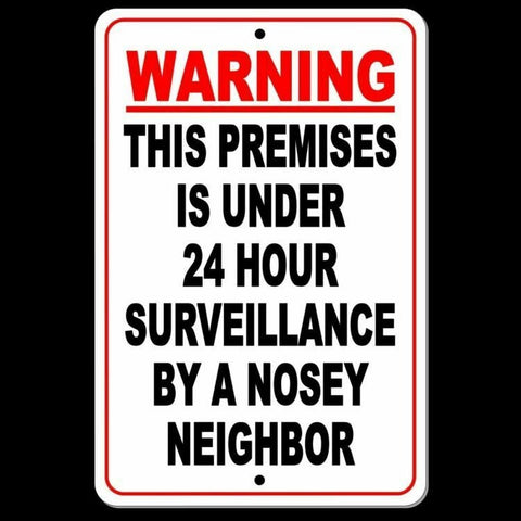 Warning This Premises Under 24 Hour Surveillance By A Nosey Neighbor Sign/ Magnetic Sign / Decal  S032