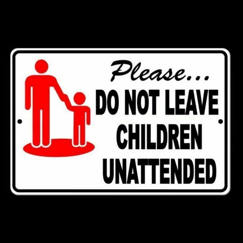 Please Do Not Leave Children Unattended Sign / Decal  Neighborhood Store Warning Snw007 / Magnetic Sign