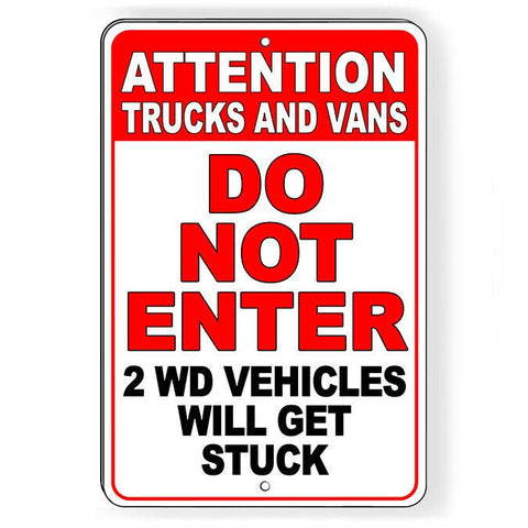 Do Not Enter Trucks And Vans 2Wd Vehicles Will Get Stuck Sign / Decal   /  Dn13 / Magnetic Sign