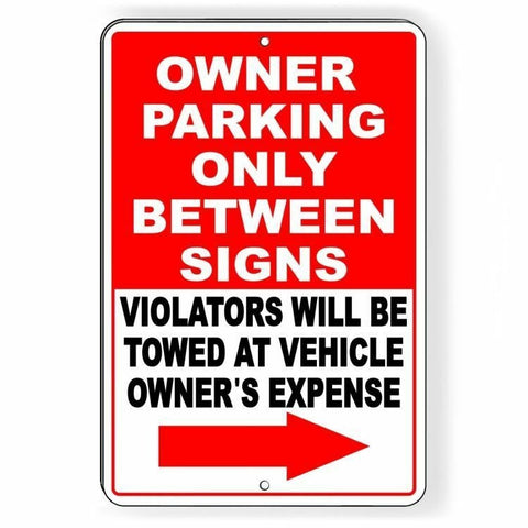 Owner Parking Only Between Signs Violators Will Be Towed Arrow Sign / Decal  Snp049 / Magnetic Sign
