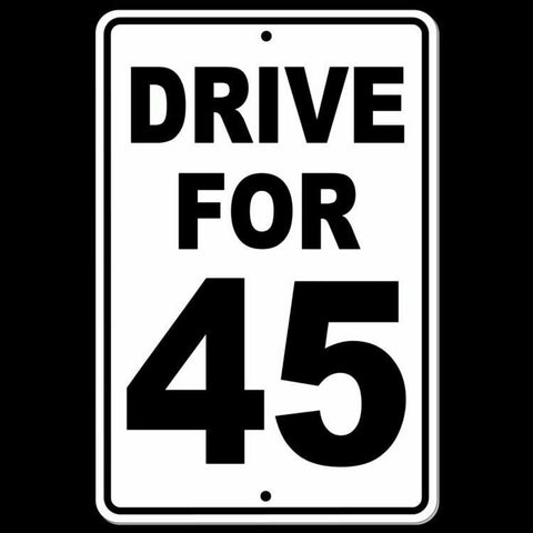 Drive For 45 Sign / Decal  Mph Slow Warning Traffic Road Highway Speed Sw049 / Magnetic Sign