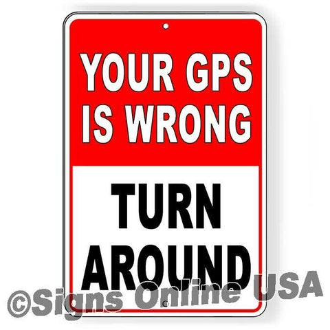 Your Gps Is Wrong Turn Around Sign / Decal  Keep Out Do Not Enter / Magnetic Sign