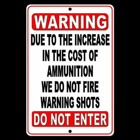No Trespassing Due To The Increase In Ammo Cost We Do Not Fire Warning Shots Metal Sign/ Magnetic Sign / Decal  Sws002
