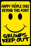 Happy People Only Beyond This Point Grumps Keep Out  Sign / Decal   Novelty Sf003 / Magnetic Sign