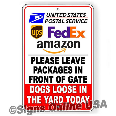 Leave Packages In Front Of Gate Dogs Loose In Yard Today Sign / Decal  / Magnetic Sign