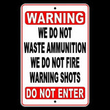 No Warning Shot We Do Not Waste Ammunition Do Not Enter  /  Sign / Decal  Sws005 / Magnetic Sign