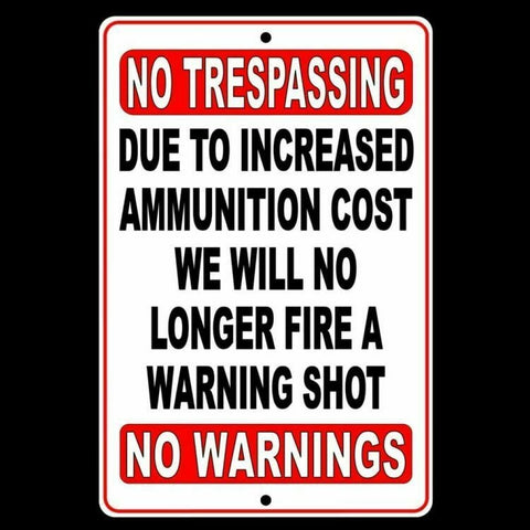 No Trespassing Due To Increased Ammo Cost No Warning Shot Sign / Decal  / Security  Sws001 / Magnetic Sign