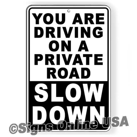 You Are Driving On A Private Road Slow Down Sign / Decal   /  Warning Speed W097 / Magnetic Sign