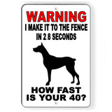 Warning I Can Make It To The Fence In 2.8 Seconds Can You? Sign / Decal  Dog Bd045 / Magnetic Sign