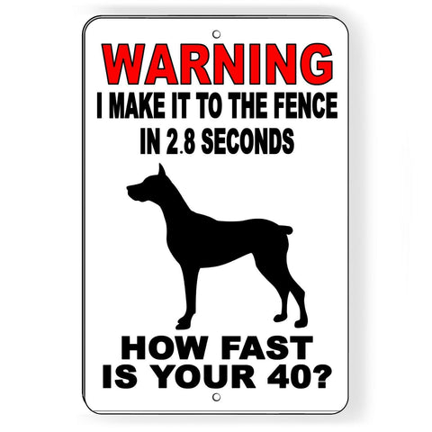 Warning I Can Make It To The Fence In 2.8 Seconds Can You? Sign / Decal  Dog Bd045 / Magnetic Sign