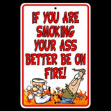If You Are Smoking Your Ass Better Be On Fire Sign / Decal  No Smoking Novelty Sf15 / Magnetic Sign