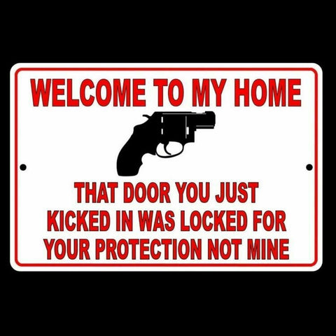 Welcome To My Home Door You Kicked In Was For Your Protection Not Mine Sign / Decal  Sg11 / Magnetic Sign