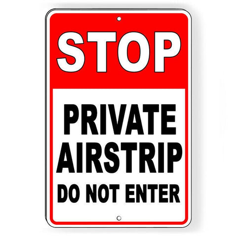Stop Private Airstrip Do Not Enter Sign / Decal   /  Property Road Sdn008 / Magnetic Sign