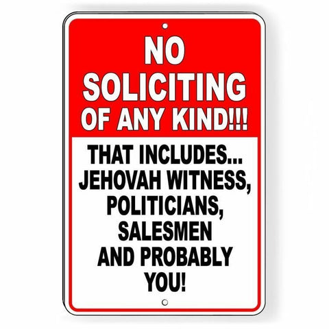 No Soliciting Any Kind This Includes Politicians Salesmn And You Sign / Decal  Si96 / Magnetic Sign