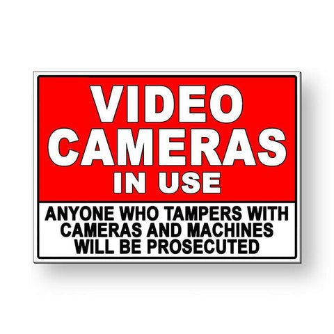 Video Cameras In Use Tamper With Cameras Prosecuted Sign / Decal  / Magnetic Sign